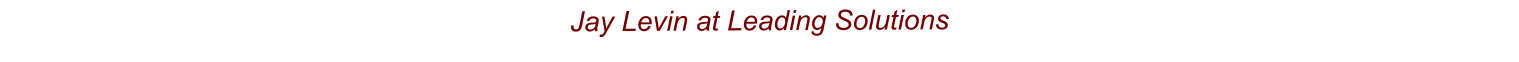 Jay Levin at Leading Solutions